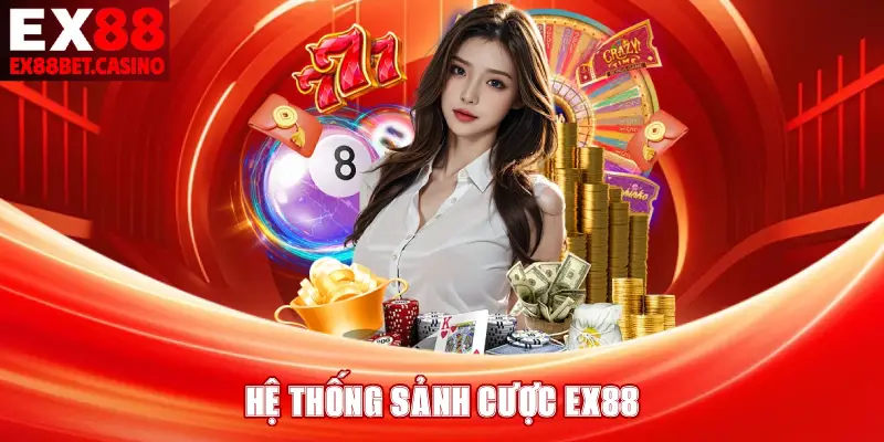 HỆ THỐNG SẢNH CƯỢC EX88
