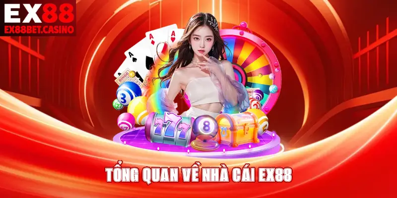 TỔNG QUAN VỀ NHÀ CÁI EX88